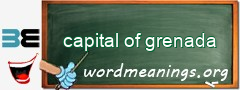 WordMeaning blackboard for capital of grenada